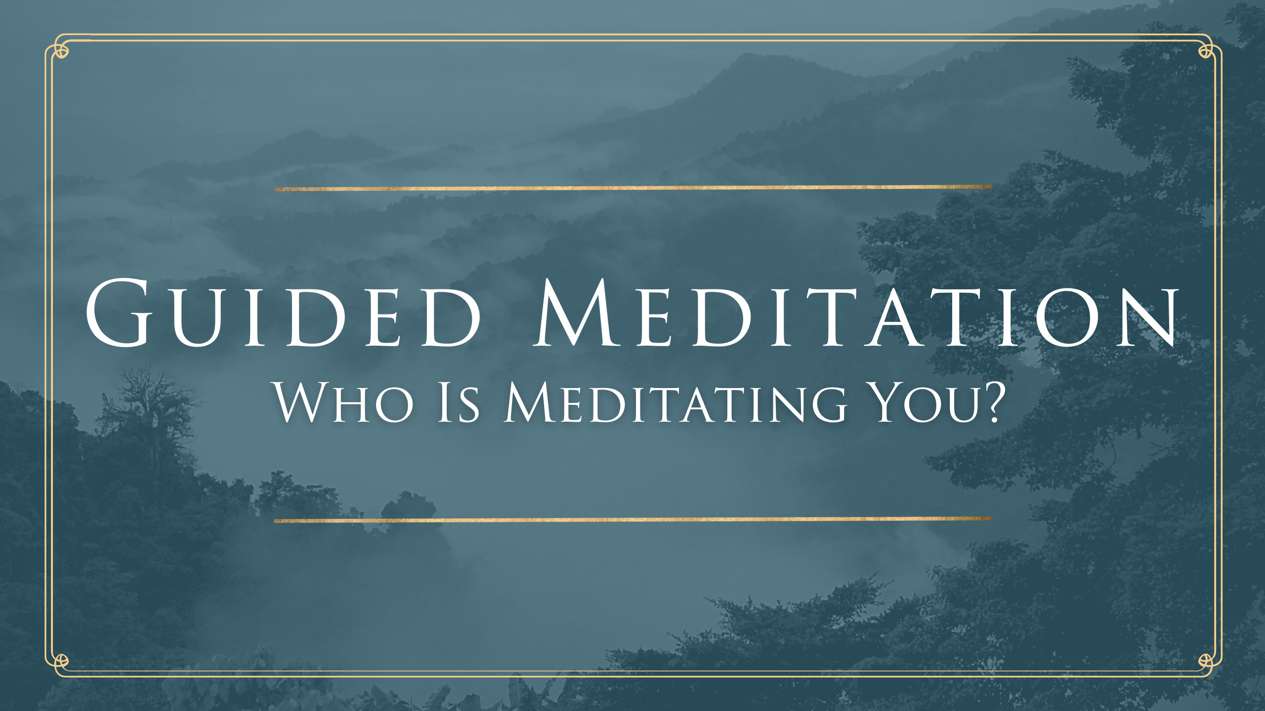Who Is Meditating You?
