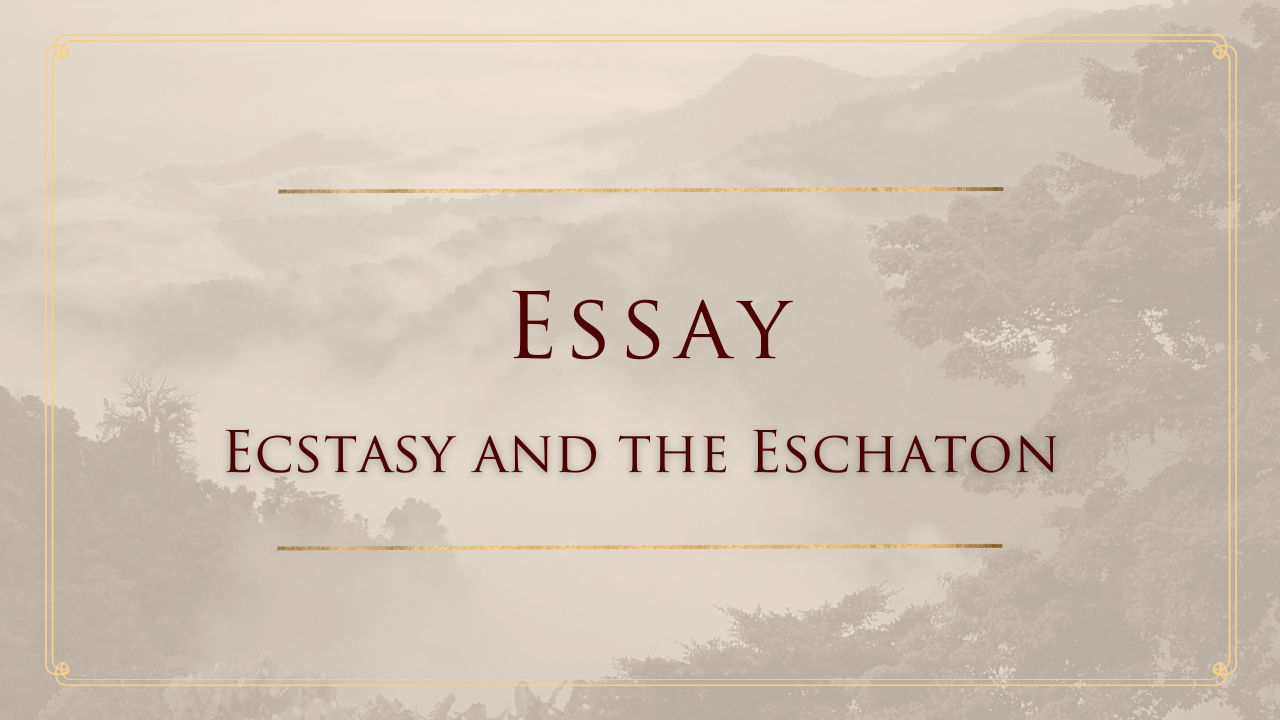 Ecstasy and  the Eschaton